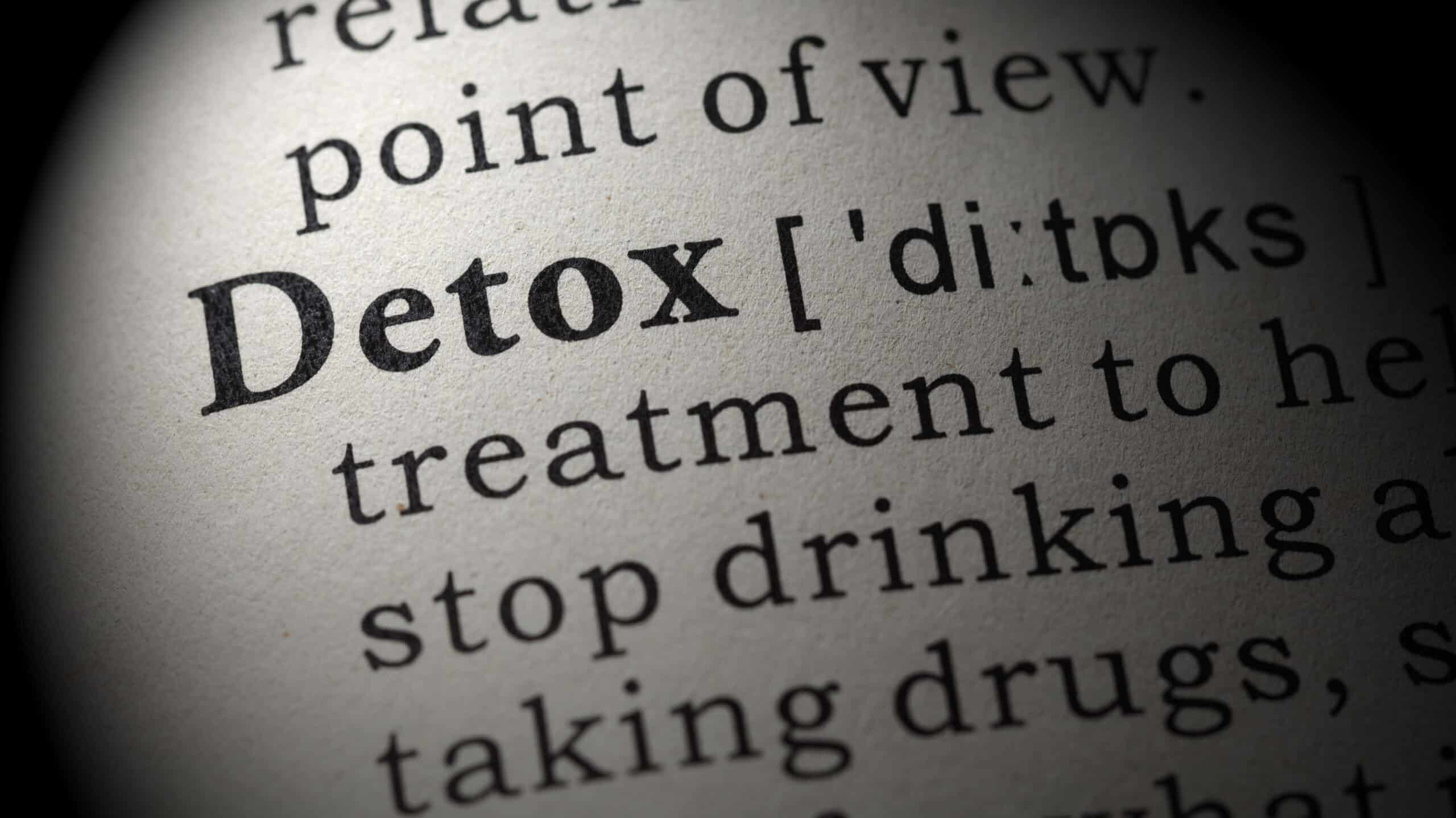 A close up of a dictionary page with the definition of "detox" - How To Detox Your Body From Drugs Or Alcohol